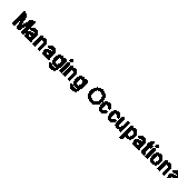 Managing Occupational Health and Safety: A Multidisciplinary Approach by Bohle,