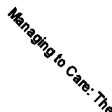 Managing to Care: The Care Home Manager's Guide, S