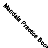 Mandala Practice Book (12 Template Designs):: 54 Pages – Single Sided | Circula