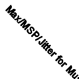 Max/MSP/Jitter for Music: A Practical Guide to Developing Interactive Music Sys