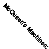 McQueen's Machines: The Cars and Bikes of a Hollywood Icon by Matt Stone...