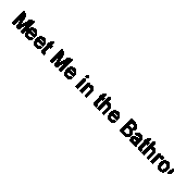 Meet Me in the Bathroom: Rebirth and Rock and Roll in New York City 2001-2011...