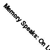 Memory Speaks: On Losing and Reclaiming Language and Self by Julie Sedivy...