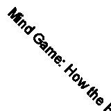 Mind Game: How the Boston Red Sox Got Smart, Won a World Series, and Created a
