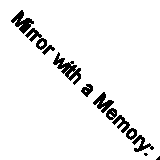 Mirror with a Memory: Photography, Surveillance, Artificial Intelligence by...