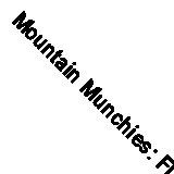Mountain Munchies: Flapjacks. Recipes for Outdoor Sports Enthusiasts By Ruth Gi