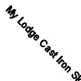 My Lodge Cast Iron Skillet Cookbook: 101 Popular & Delicious Cast Iron Skillet 