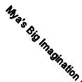 Mya's Big Imagination by Kay 9781525586910 | Brand New | Free UK Shipping