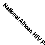 National African HIV Prevention Projects: Evaluation Report by Bhatt, C., Phell