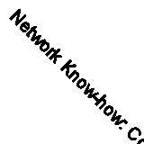 Network Know-how: Concepts, Cards and Cables By Dan Derrick