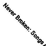 Never Broken: Songs Are Only Half the Story - 0399174338, hardcover, Jewel