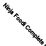 Ninja Foodi Complete Cookbook UK Edition: Your Complete Guide to Pressure Cook,
