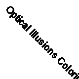 Optical Illusions Coloring Book: For Kids and Adults, Amazing art visual Illusi