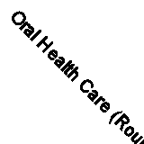 Oral Health Care (Round Table Series) by Poulter, J., Seymour, R.