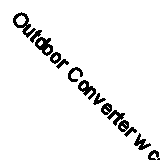 Outdoor Converter w correspondents Circuit Breakers (9) + circuit Enclosure