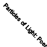 Particles of Light: Poems, puns, word play and witty one-liners By Chris M. L. 