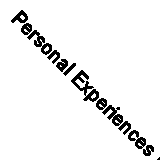 Personal Experiences in Life’s Journey (Classic Reprint)