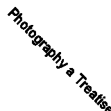 Photography a Treatise on the Chemical Changes Produced by Solar Radiation