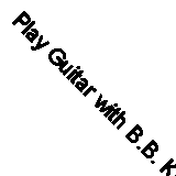 Play Guitar with B.B. King (Music)