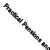 Practical Pensions and Related Benefits By R. Spill