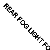 REAR FOG LIGHT FOR FORD FIESTAVII SFJH/SFJN/Y7JA/SFJJ/SFJP/SFJK/SFJE/SFJF 1.0L