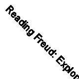 Reading Freud: Explorations and Entertainments By Peter Gay