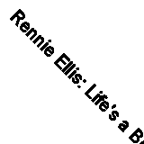 Rennie Ellis: Life's a Beer 1st Edition