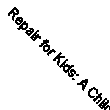 Repair for Kids: A Children's Program for Recovery from Incest and Childhood Se