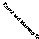 Resist and Masking Techniques - 9781789943276