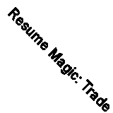 Resume Magic: Trade Secrets of a Professional Resume Writer By  .9781593573119
