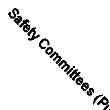 Safety Committees (Publication no. ISl85) by Hamilton, Margaret