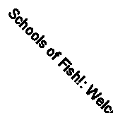 Schools of Fish!: Welcome Back to the Reason You Became an Educator By Philip S