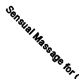 Sensual Massage for Couples By Gordon Inkeles