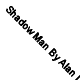 Shadow Man By Alan Drew