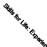 Skills for Life: Experience of Training in Three Developing Countries: Experien