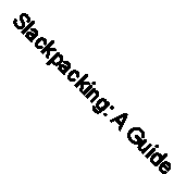 Slackpacking: A Guide to SA's Top Leisure Trails By Fiona McIntosh, David Brist