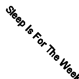 Sleep Is For The Week Games Fast Free UK Postage 5050954152725