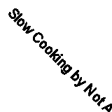 Slow Cooking by Not Available (Board Book, 2011)