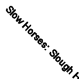 Slow Horses: Slough House Thriller 1 By Mick Herron