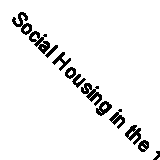 Social Housing in the 1980's and 1990's: Past Experience and Future Needs by Kl