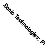 Sonic Technologies: Popular Music, Digital Culture and the Creative Process...