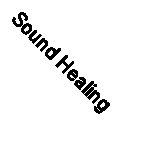 Sound Healing & Values Visualization Creating a Life of Value 9781532377808