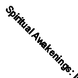Spiritual Awakenings: Insights of the Near-Death Experience and Other Doorways