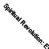 Spiritual Revolution: Experience the Supernatural in Your Life Through Angelic
