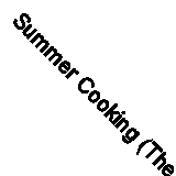 Summer Cooking (The Australian Women's Weekly) By Australian Women's Weekly