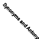 Synonyms and Antonyms (Everyday handbooks) By F.Sturges Allen