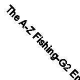 The A-Z Fishing-G2 Entertainment-Hardcover-1905828438-Very Good