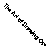 The Art of Drawing Optical Illusions: How to draw mind-bending illusions and th