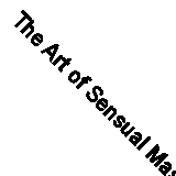 The Art of Sensual Massage By Gordon Inkeles. 9780966914931