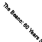 The Beano: 60 Years Side by Side by D.C. Thomson & Company Limited